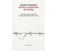 Libri Guido Piovene - Oltre La Cortina Di Ferro. Articoli Dalla Polonia E Dalla