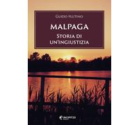 Libri Guido Plutino - Malpaga. Storia di un'ingiustizia - 2023
