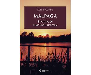 Libri Guido Plutino - Malpaga. Storia di un'ingiustizia - 2023