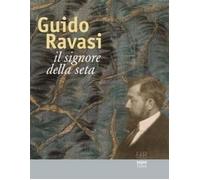 Libri Guido Ravasi. Il Signore Della Seta. Ediz. Illustrata