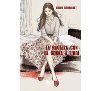 Libri Guido Rodriguez - La Ragazza Con La Gonna A Fiori