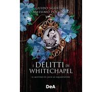 Guido Sgardoli, Massimo Polidoro – I delitti di Whitechapel – Il mistero di Jack lo Squartatore – DeAgostini