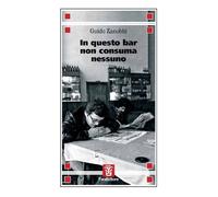 Libri Guido Zanobbi - In Questo Bar Non Consuma Nessuno