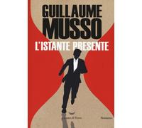 Libri Guillaume Musso - L'istante presente - 2019 (Oceani)