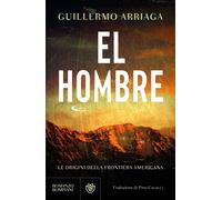 Libri Guillermo Arriaga - El Hombre. Le Origini Della Frontiera Americana