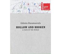 Libri Gulsun Karamustafa. Hollow And Broken: A State Of The World. 60Th Internat