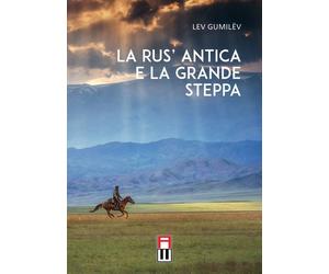 Libri GumilÃ«v Lev - La Rus' Antica E La Grande Steppa