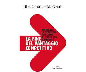 Libri Gunther McGrath Rita - La Fine Del Vantaggio Competitivo. Ripensare La Str