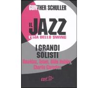 Il jazz. L'era dello swing. I grandi solisti. Hawkins, Tatum, Billie Holiday, Charlie Christian
