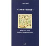 Anonimo Romano Scrivere La Storia Alle Soglie Del Risorgimento