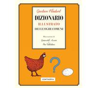 Libri Gustave Flaubert - Dizionario Illustrato Dei Luoghi Comuni. Ediz. A Colori