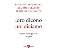 Loro dicono, noi diciamo. Su premierato, giustizia e regioni - Zagrebelsky...