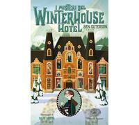Libri Guterson Ben - I Misteri Del Winterhouse Hotel. Ediz. Illustrata