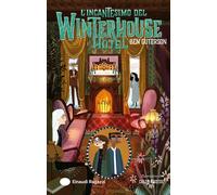 Libri Guterson Ben - L' Incantesimo Del Winterhouse Hotel. Ediz. Illustrata