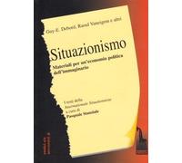 Libri Guy Debord / Raoul Vaneigem - Situazionismo. Materiali Per Un'economia Pol