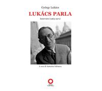Libri GyÃ¶rgy LukÃ¡cs - Lukacs Parla. Interviste (1963-1971)
