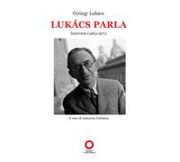 Libri György Lukács - Lukács parla. Interviste (1963-1971) - 2019