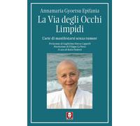 Libri Gyoetsu EpifanÃ¬a Annamaria - La Via Degli Occhi Limpidi. L'arte Di Manife