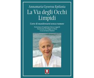 Libri Gyoetsu EpifanÃ¬a Annamaria - La Via Degli Occhi Limpidi. L'arte Di Manife