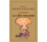 Libri Haggard Henry Rider - La Citta Nascosta. Allan Quatermain