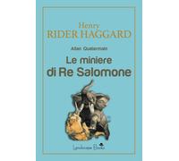 Libri Haggard Henry Rider - Le Miniere Di Re Salomone