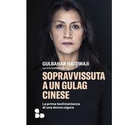 Libri Haitiwaji Gulbahar / Morgat Rozenn - Sopravvissuta A Un Gulag Cinese. La P