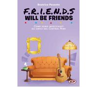Libri Hajime Isayama - Friends Will Be Friends - Come Sono Invecchiati Gli Amici
