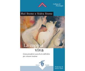 Libri Hal Stone / Sidra Stone - La Coppia Viva. Come Prendersi Cura Di Se E Dell