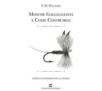 Libri Halford Frederic - Mosche Galleggianti E Come Costruirle