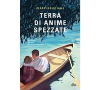Libri Hall Clare Leslie - Terra Di Anime Spezzate