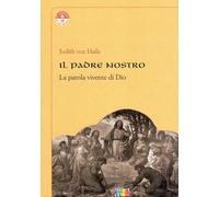 Libri Halle Judith von - Il Padre Nostro. La Parola Vivente Di Dio