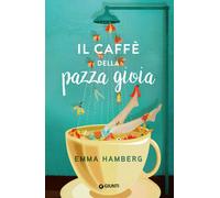 Libri Hamberg Emma - Il Caffe Della Pazza Gioia