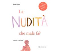 Libri Hanie Rosie - La Nudita, Che Male Fa? Ediz. Illustrata