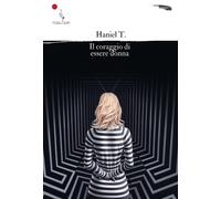 Libri Haniel T. - Il coraggio di essere donna - 2023 (14° piano)