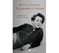 Libri Hannah Arendt - Tra passato e futuro - 2017