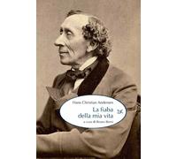 Libri Hans Christian Andersen - La fiaba della mia vita - 2015