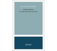 Democrazia: il dio che ha fallito - Hoppe Hans-Hermann