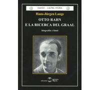 Libri Hans-Jurgen Lange - Otto Rahn E La Ricerca Del Graal