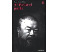 Libri Hans Ulrich Obrist - Ai Weiwei parla - 2012 (La cultura)