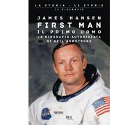 Libri Hansen James R. - First Man. Il Primo Uomo. La Biografia Autorizzata Di Ne
