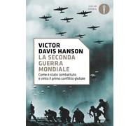 Libri Hanson Victor Davis - La Seconda Guerra Mondiale. Come E Stato Combattuto