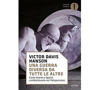 Libri Hanson Victor Davis - Una Guerra Diversa Da Tutte Le Altre. Come Atene E S