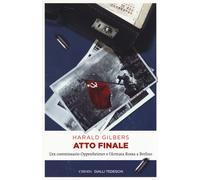 Harald Gilbers – Atto finale. L'ex commissario Oppenheimer e l'Armata Rossa a Berlino