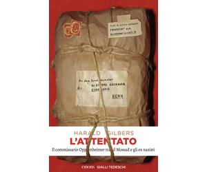 Libri Harald Gilbers - L' Attentato. Il Commissario Oppenheimer Tra Il Mossad E