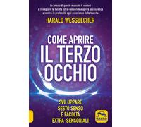 Libri Harald Wessbecher - Come Aprire Il Terzo Occhio. Sviluppare Sesto Senso E