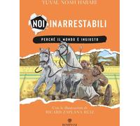PERCHE' IL MONDO E' INGIUSTO. NOI INARRESTABILI. VOL. 2 - HARARI YUVAL NOAH -