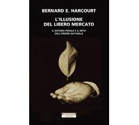 L' illusione del libero mercato. Il sistema penale e il mito dell'ordine naturale