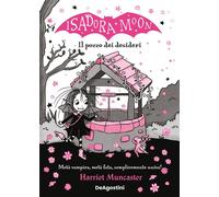 Libri Harriet Muncaster - Il Pozzo Dei Desideri. Isadora Moon