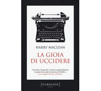 Libri Harry MacLean - La gioia di uccidere - 2016 (Darkside)