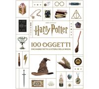 Libri Harry Potter. 100 Oggetti Che Hanno Fatto La Storia Della Magia